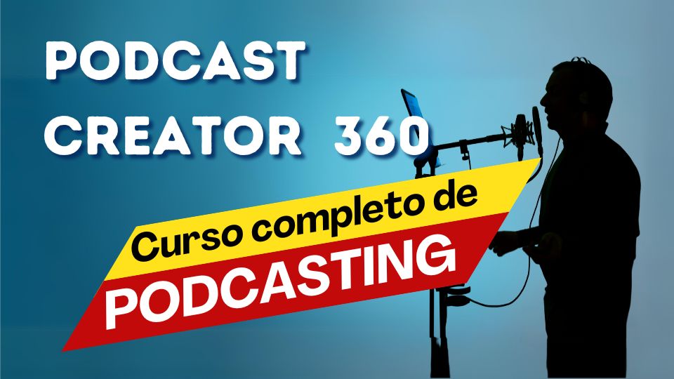 Curso digital: Podcast creator 360 - Curso completo de podcasting